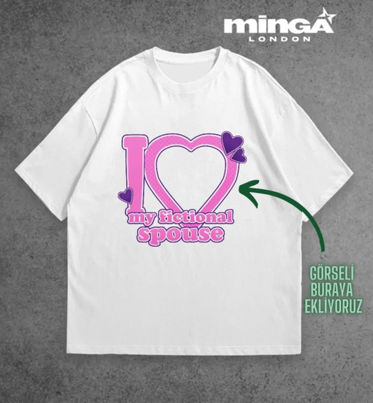 love my fictional spouse Kişiye Özel Baskılı Beyaz Oversize Tshirt